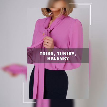 Trika, tuniky, halenky