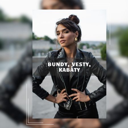 Bundy, vesty, kabáty