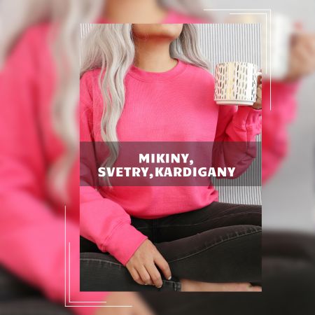 Mikiny, svetry, kardigany